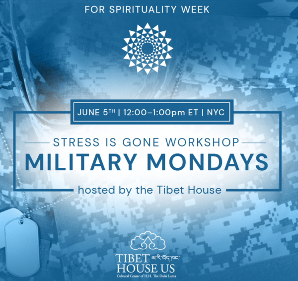 Tibet House US- Spirituality Week- Stress Is Gone Workshop | Military Mondays