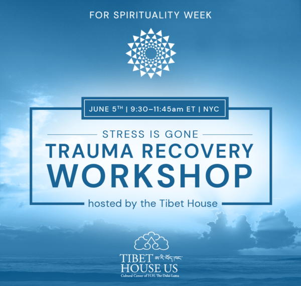 Tibet House US- Spirituality Week-Trauma Recovery Workshop