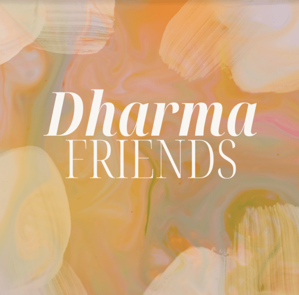 Dharma Friends: Compassionate Listening with Megan Mook, Kevin Townely and Special Guests