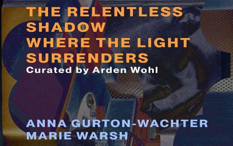 The Relentless Shadow Where The Light Surrenders featuring Anna Gurton-Wachter and Marie Warsh